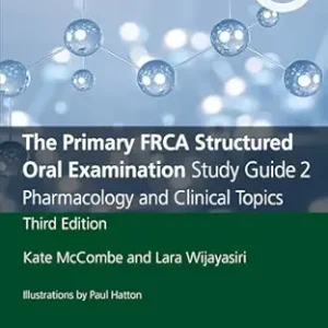 The Primary FRCA Structured Oral Examination Study Guide 2: Pharmacology and Clinical Topics (MasterPass), 3rd edition