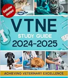 VTNE Study Guide 2024-2025: Achieving Veterinary Excellence | Comprehensive Strategies, Practice Tests, Q&A, Exclusive Content and Insights for the VTNE