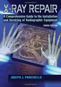XRay Repair: A Comprehensive Guide to the Installation and Servicing of Radiographic Equipment 3rd Edition