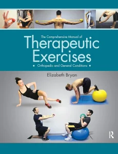The Comprehensive Manual of Therapeutic Exercises: Orthopedic and General Conditions 1st Edition