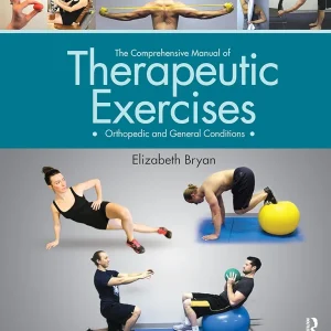 The Comprehensive Manual of Therapeutic Exercises: Orthopedic and General Conditions 1st Edition