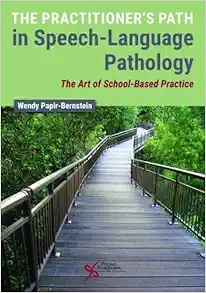 The Practitioner’s Path in Speech-Language Pathology: The Art of School-Based Practice