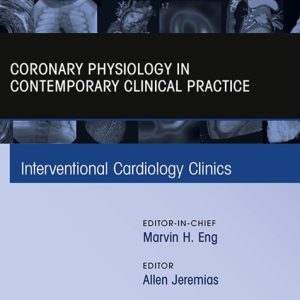 Intracoronary Physiology And Its Use In Interventional Cardiology, An Issue Of Interventional Cardiology Clinics