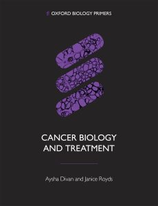 Cancer Biology and Treatment (Oxford Biology Primers) 1st Edition