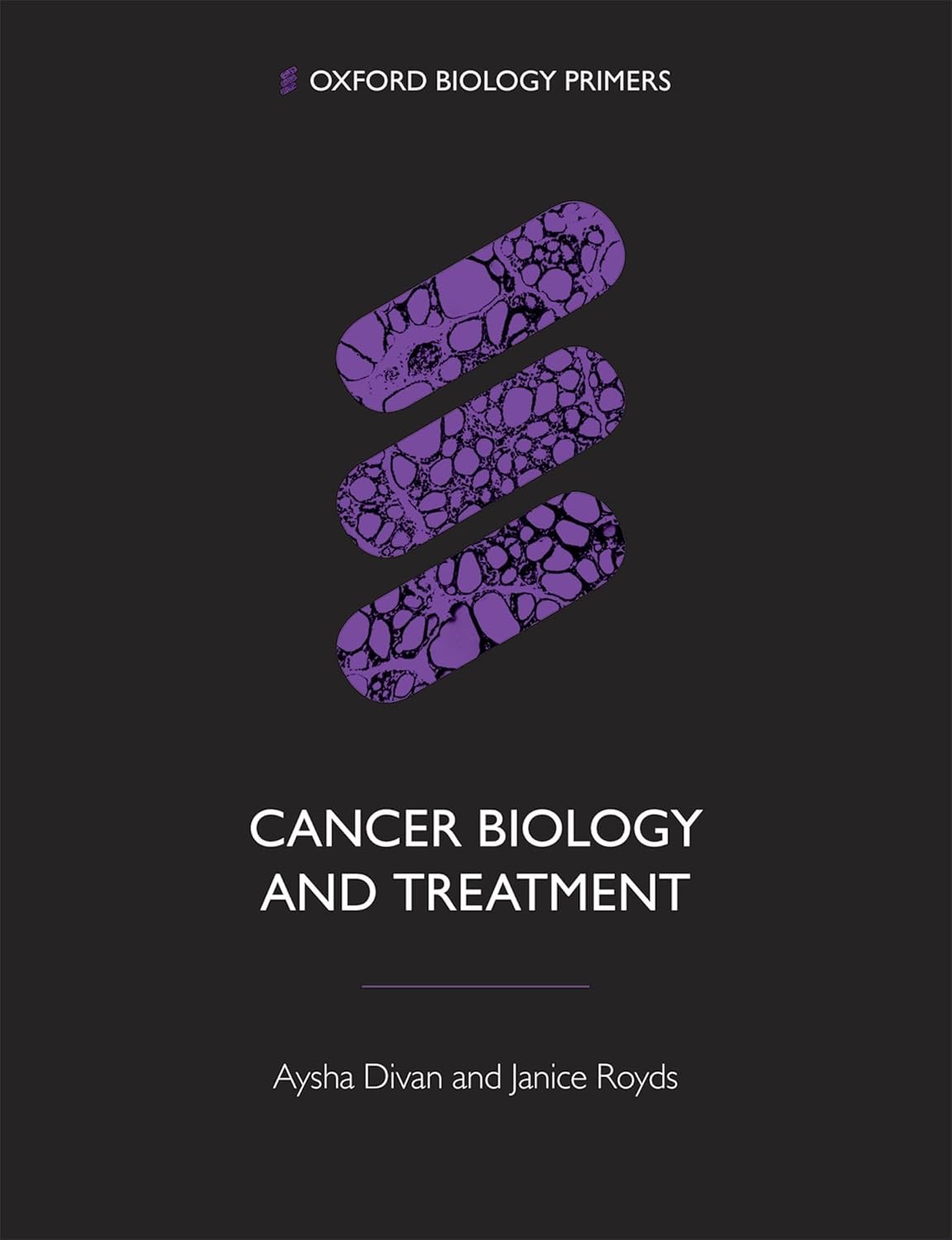 Cancer Biology and Treatment (Oxford Biology Primers) 1st Edition Cancer Biology and Treatment (Oxford Biology Primers) 1st Edition
