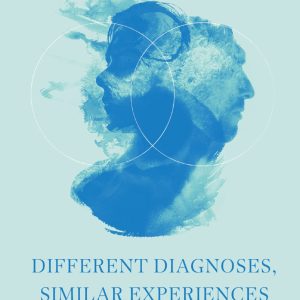 Different Diagnoses, Similar Experiences: Narratives of Mental Health, Addiction Recovery and Dual Diagnosis