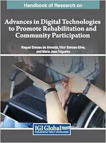 Handbook of Research on Advances in Digital Technologies to Promote Rehabilitation and Community Participation