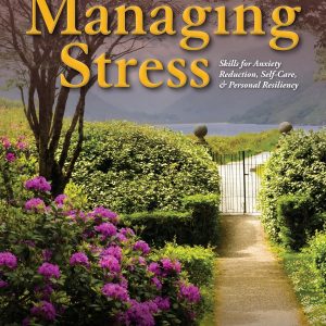 Managing Stress: Skills for Anxiety Reduction, Self-Care, and Personal Resiliency, 11th Edition