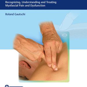 Manual Trigger Point Therapy: Recognizing, Understanding, and Treating Myofascial Pain and Dysfunction 1st Edition