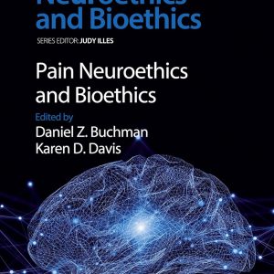 Pain Neuroethics and Bioethics (Developments in Neuroethics and Bioethics Book 1) 1st Edition