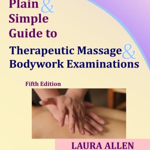 Plain & Simple Guide to Therapeutic Massage & Bodywork Examinations 5th Edition