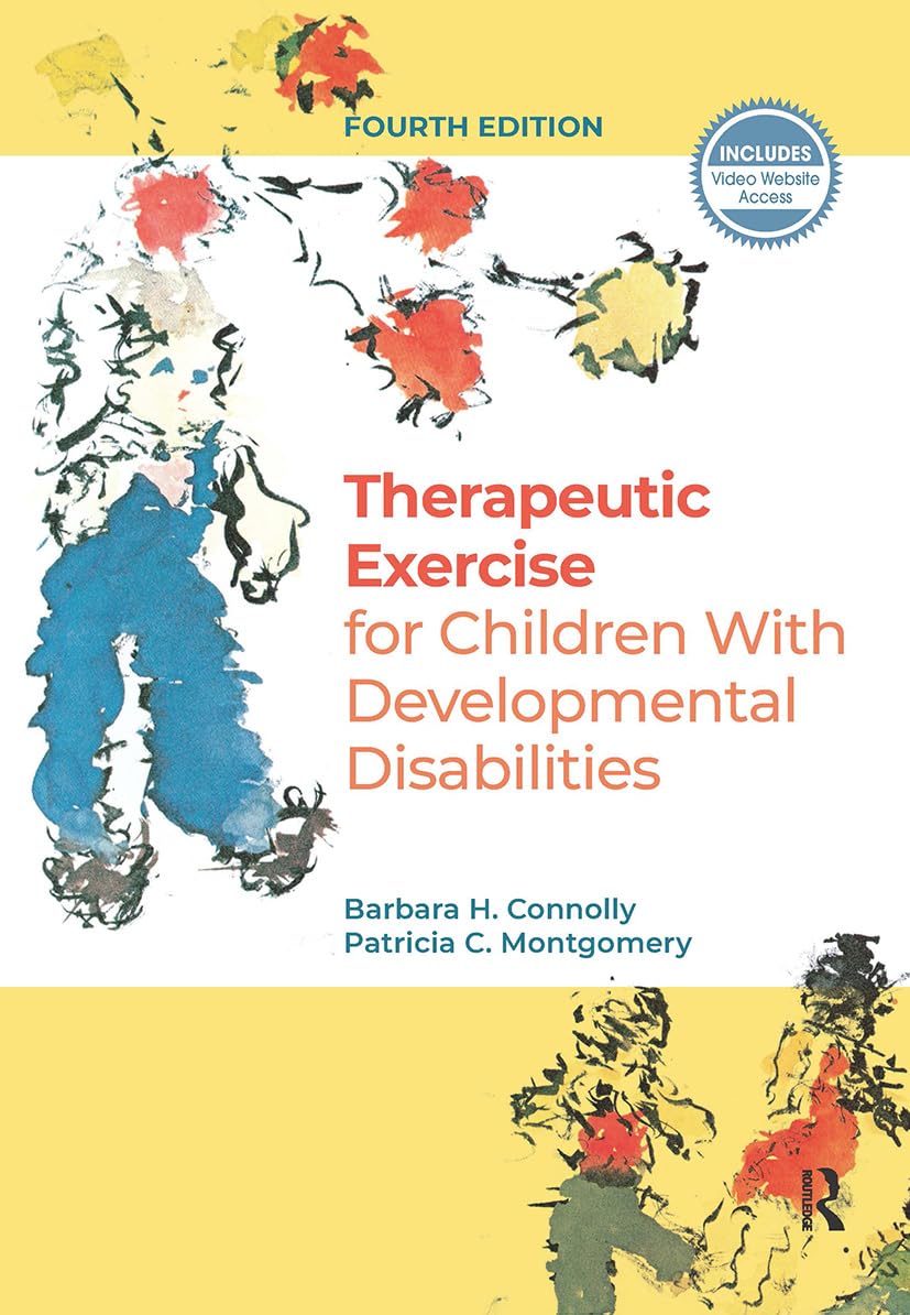 Therapeutic Exercise for Children with Developmental Disabilities 4th Edition Therapeutic Exercise for Children with Developmental Disabilities 4th Edition