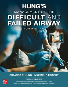 Hung’s Management of the Difficult and Failed Airway, Fourth Ed 4th Edition