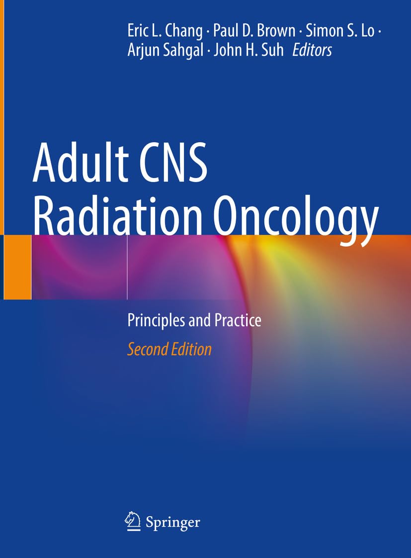 Adult CNS Radiation Oncology Principles and Practice 2nd Edition