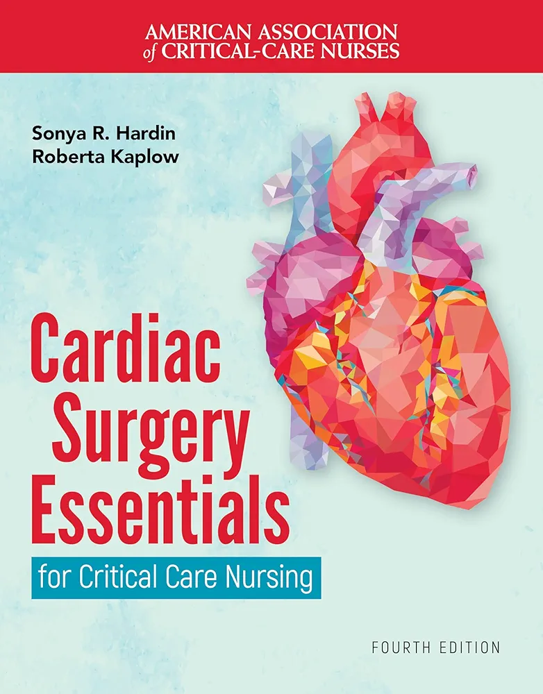 Cardiac Surgery Essentials for Critical Care Cardiac Surgery Essentials for Critical Care Nursing 4th Edition