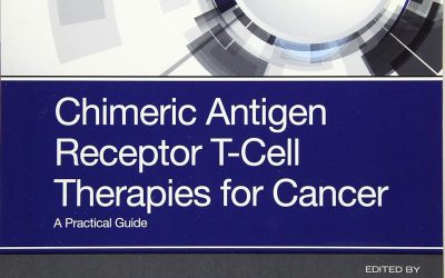 Chimeric Antigen Receptor T-Cell Therapies for Cancer: A Practical Guide 1st Edition