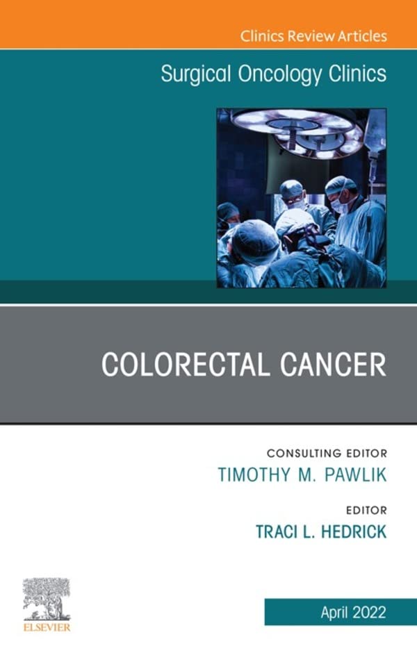 Colorectal Cancer, An Issue of Surgical Oncology Clinics of North America (Volume 31-2)