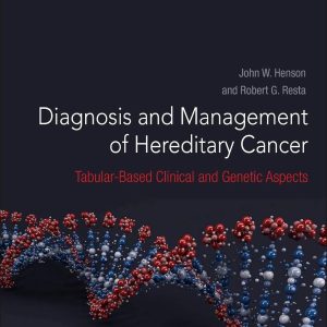 Diagnosis and Management of Hereditary Cancer Tabular-Based Clinical and Genetic Aspects