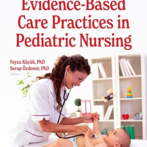 Evidence-Based Care Practices in Pediatric Nursing