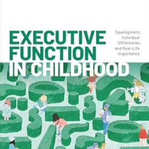 Executive Function in Childhood: Development, Individual Differences, and Real-Life Importance