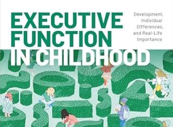 Executive Function in Childhood: Development, Individual Differences, and Real-Life Importance