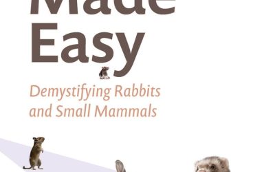 Exotics Made Easy : Demystifying Rabbits and Small Mammals