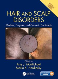 Hair and Scalp Disorders: Medical, Surgical, and Cosmetic Treatments 2E