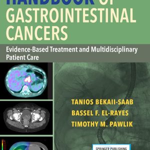 Handbook of Gastrointestinal Cancers: Evidence-Based Treatment and Multidisciplinary Patient Care 1st Edition