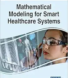 Handbook of Research on Mathematical Modeling for Smart Healthcare Systems