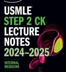 USMLE Step 2 CK Lecture Notes 2024-2025 Internal Medicine