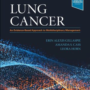 Lung Cancer: An Evidence-Based Approach to Multidisciplinary Management 1st Edition
