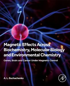 Magnetic Effects Across Biochemistry, Molecular Biology and Environmental Chemistry 1st Edition