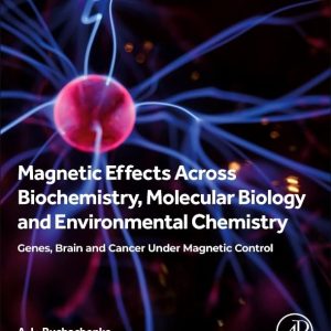 Magnetic Effects Across Biochemistry, Molecular Biology and Environmental Chemistry 1st Edition