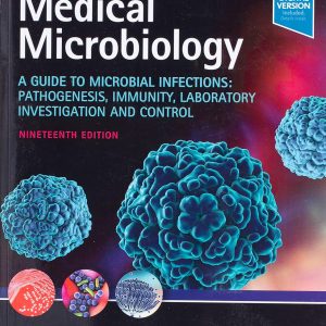 Medical Microbiology: A Guide to Microbial Infections: Pathogenesis, Immunity, Laboratory Investigation and Control 19th Edition