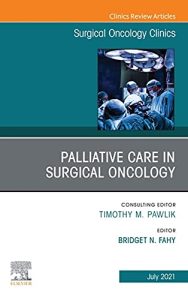 Palliative Care in Surgical Oncology, An Issue of Surgical Oncology Clinics of North America (Volume 30-3)