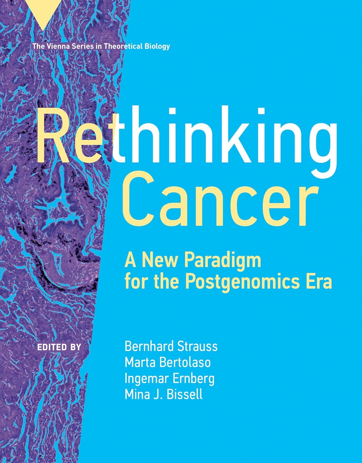 Rethinking Cancer A New Paradigm for the Postgenomics Era (Vienna Series in Theoretical Biology)