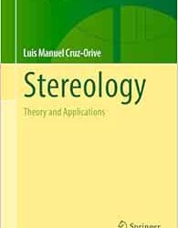 Stereology: Theory and Applications (Interdisciplinary Applied Mathematics, 59)
