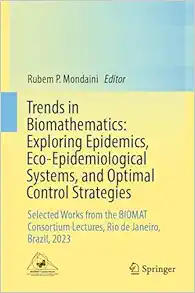 Trends in Biomathematics: Exploring Epidemics, Eco-Epidemiological Systems, and Optimal Control Strategies: Selected Works from the BIOMAT Consortium Lectures