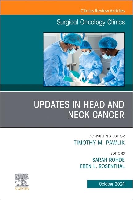 Updates in Head and Neck Cancer, An Issue of Surgical Oncology Clinics of North America (Volume 33-4)