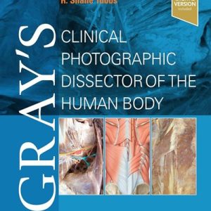 Gray’s Clinical Photographic Dissector of the Human Body  Third Edition
