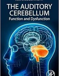 The Auditory Cerebellum: Function and Dysfunction First Edition