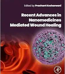 Recent Advances in Nanomedicines Mediated Wound Healing First Edition