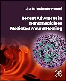 Recent Advances in Nanomedicines Mediated Wound Healing First Edition