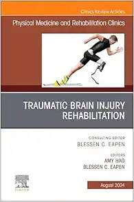 Traumatic Brain Injury Rehabilitation, An Issue of Physical Medicine and Rehabilitation Volume 35-3 Clinics