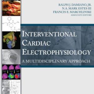 Interventional Cardiac Electrophysiology: A Multidisciplinary Approach First Edition