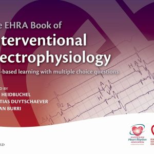 The EHRA Book of Interventional Electrophysiology: Case-Based Learning With Multiple Choice Questions First Edition