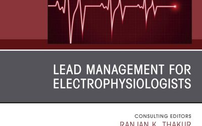Lead Management for Electrophysiologists, An Issue of Cardiac Electrophysiology Clinics Volume 10-4