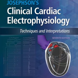 Josephson’s Clinical Cardiac Electrophysiology: Techniques and Interpretations