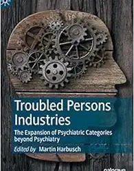 Troubled Persons Industries: The Expansion of Psychiatric Categories Beyond Psychiatry