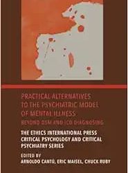 Practical Alternatives to the Psychiatric Model of Mental Illness: Beyond DSM and ICD Diagnosing